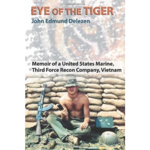 Eye of the Tiger: Memoir of a United States Marine, Third Force Recon Company, Vietnam