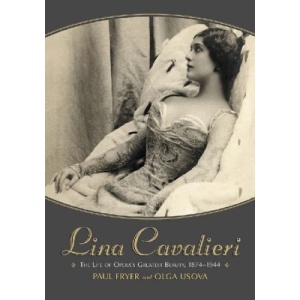 Lina Cavalieri: the Life of Opera's Greatest Beauty, 1874-1944