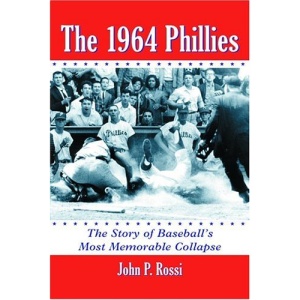 The 1964 Phillies: The Story of Baseball's Most Memorable Collapse
