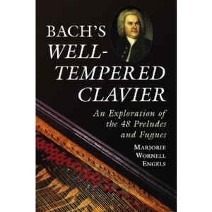 Bach's Well-tempered Clavier: An Exploration of the 48 Preludes and Fugues