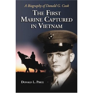 The First Marine Captured in Vietnam: A Biography of Donald G. Cook