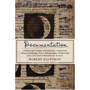 Documentation: A History and Critique of Attribution, Commentary, Glosses, Marginalia, Notes, Bibliographies, Works-cited Lists, and Citation Indexing and Analysis