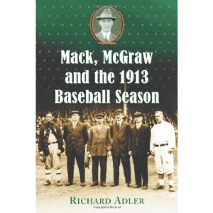Mack, McGraw and the 1913 Baseball Season