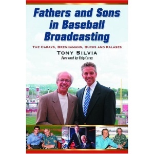 Fathers and Sons in Baseball Broadcasting: The Carays, Brennamans, Bucks and Kalases