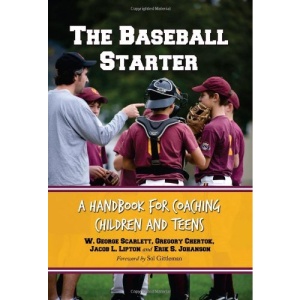 The Baseball Starter: A Handbook for Coaching Children and Teens