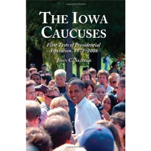 The Iowa Caucuses: First Tests of Presidential Aspiration, 1964-2008