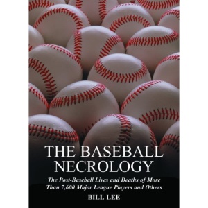The Baseball Necrology: The Post-baseball Lives and Deaths of Over 7,600 Major League Players and Others