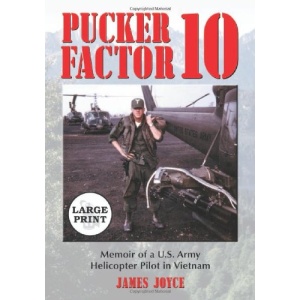 Pucker Factor 10: Memoir of a U.S. Army Helicopter Pilot in Vietnam