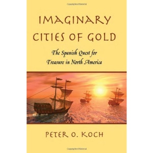 Imaginary Cities of Gold: The Spanish Quest for Treasure in North America