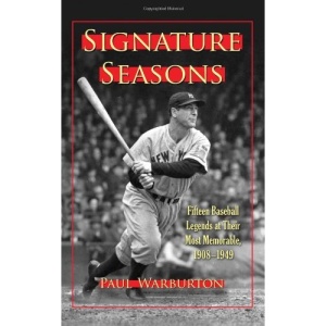 Signature Seasons: Fifteen Baseball Legends at Their Most Memorable, 1908-1949