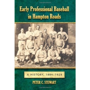 Early Professional Baseball in Hampton Roads: A History, 1884-1928