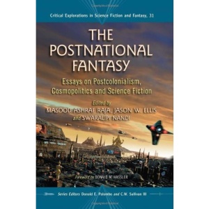 The Postnational Fantasy: Postcolonialism, Cosmopolitics and Science Fiction (Critical Explorations in Science Fiction and Fantasy)