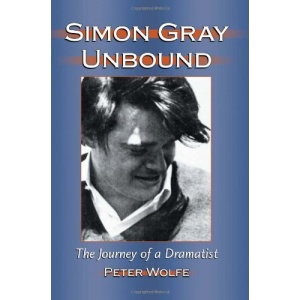 Simon Gray Unbound: The Journey of a Dramatist
