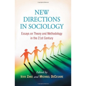 New Directions in Sociology: Essays on Theory and Methodology in the 21st Century