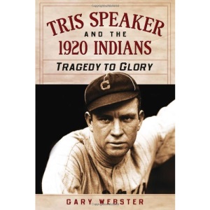 Tris Speaker and the 1920 Indians: Tragedy to Glory