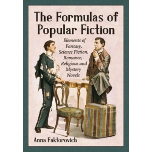 The Formulas of Popular Fiction: Elements of Fantasy, Science Fiction, Romance, Religious and Mystery Novels