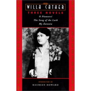 Three Novels: O Pioneers!, Song of the Lark, My Antonia