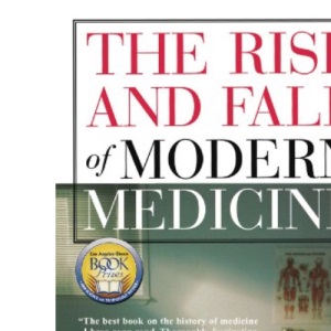 The Rise and Fall of Modern Medicine