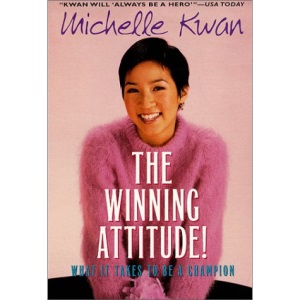 The Winning Attitude!: Michelle Kwan What It Takes to Be a Champion