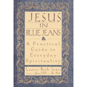 Jesus in Blue Jeans: A Practical Guide to Everyday Spirituality