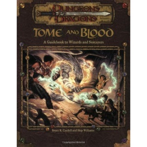 Tome and Blood: A Guidebook to Wizards and Sorcerers (Dungeons & Dragons Accessories)