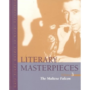 Literary Masterpieces: The Maltese Falcon v. 3 (Gale Study Guides to Great Literature)
