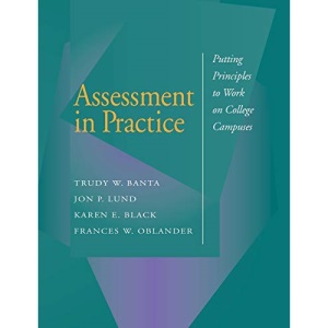 Assessment Practice College Campuses: Putting Principles to Work on College Campuses (Jossey-Bass Higher and Adult Education (Paperback))