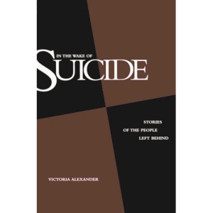 In the Wake of Suicide: Stories of the People Left Behind