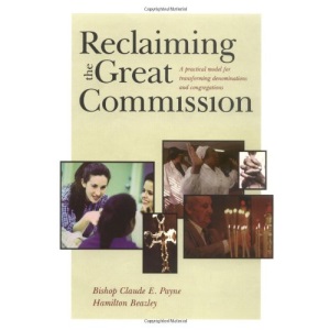Reclaiming the Great Commission: A Practical Model for Transforming Denominations and Congregations