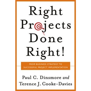 The Right Projects Done Right: From Business Strategy to Successful Project Implementation (Jossey-Bass Business & Management)