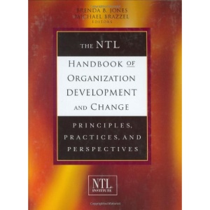 The NTL Handbook of Organization Development and Change: Principles, Practices, and Perspectives