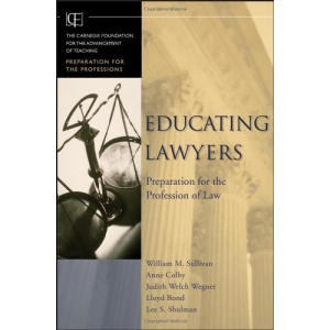 Educating Lawyers: Preparation for the Profession of Law (Jossey-Bass/Carnegie Foundation for the Advancement of Teaching)