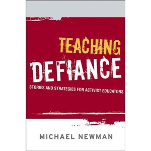 Teaching Defiance: Stories and Strategies for Activist Educators (The Jossey-Bass Higher and Adult Education Series)