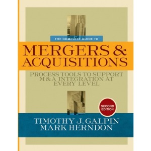 The Complete Guide to Mergers and Acquisitions: Process Tools to Support M&A Integration at Every Level
