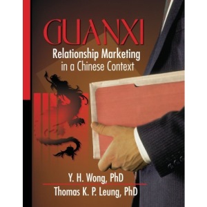 Guanxi: Relationship Marketing in a Chinese Context
