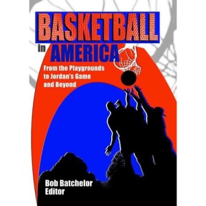 Basketball in America: From the Playgrounds to Jordan's Game and Beyond (Contemporary Sports Issues)