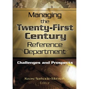 Managing the Twenty-First Century Reference Department: Challenges and Prospects