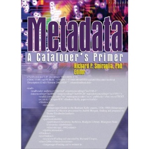 Metadata: A Cataloguer's Primer