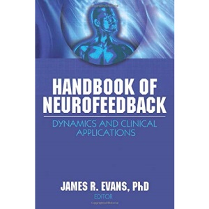 Handbook of Neurofeedback: Dynamics and Clinical Applications (Haworth Series in Neurotherapy)