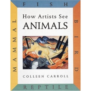 How Artists See Animals: Mammal, Fish, Bird, Reptile