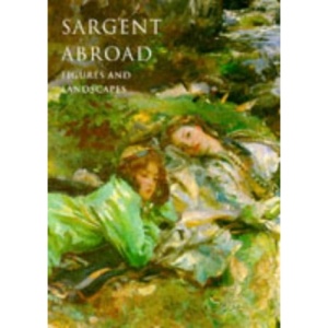 Sargent Abroad: Figures and Landscapes