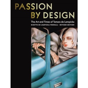 Passion by Design: The Art and Times of Tamara de Lempicka