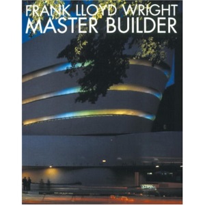 Frank Lloyd Wright: Master Builder