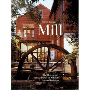 Mill: The History and Future of Naturally Powered Buildings