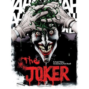 The Joker: A Visual History of the Clown Prince of Crime: Visual History of Clown Prince of Crime