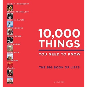 10,000 Things You Need to Know: The Big Book of Lists