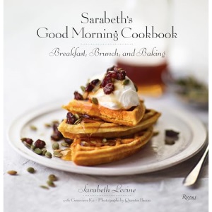Sarabeth's Good Morning Cookbook: Breakfast, Brunch, and Baking
