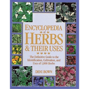 Encyclopedia of Herbs and Their Uses: The Definitive Reference Work for Every Herb Enthusiast