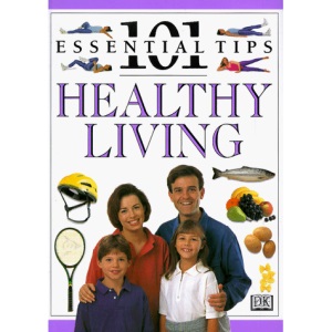 Healthy Living (101 Essential Tips)