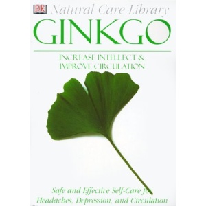 Ginkgo: Increase Intellect & Improve Circulation (DK Natural Care Library)